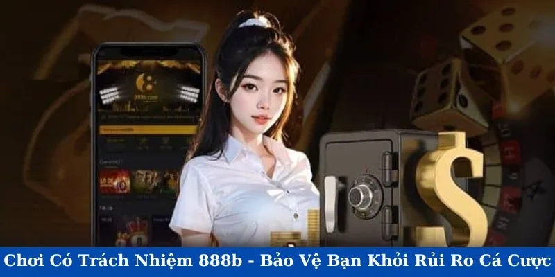 Trách nhiệm cá cược 888b | Thông tin người chơi cần biết